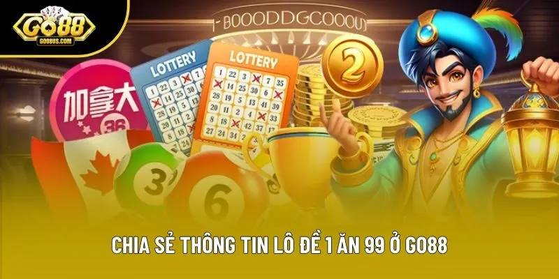 Chia sẻ thông tin lô đề 1 ăn 99 ở Go88 Chia sẻ thông tin lô đề 1 ăn 99 ở Go88