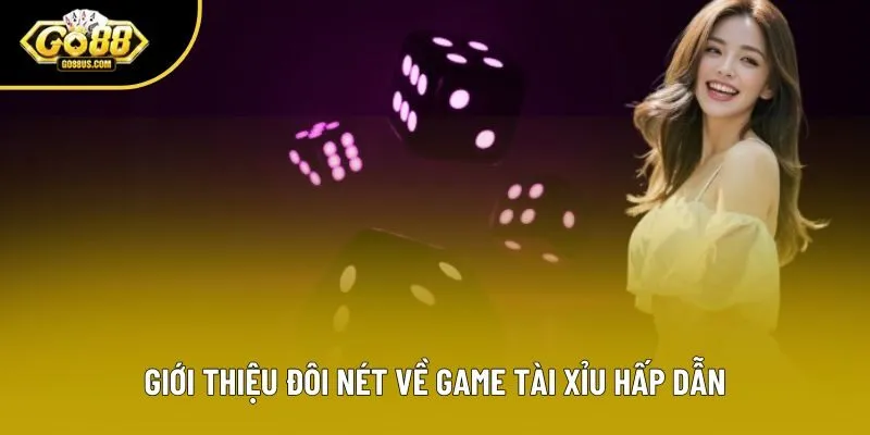 Giới thiệu đôi nét về game Tài Xỉu hấp dẫn Giới thiệu đôi nét về game Tài Xỉu hấp dẫn